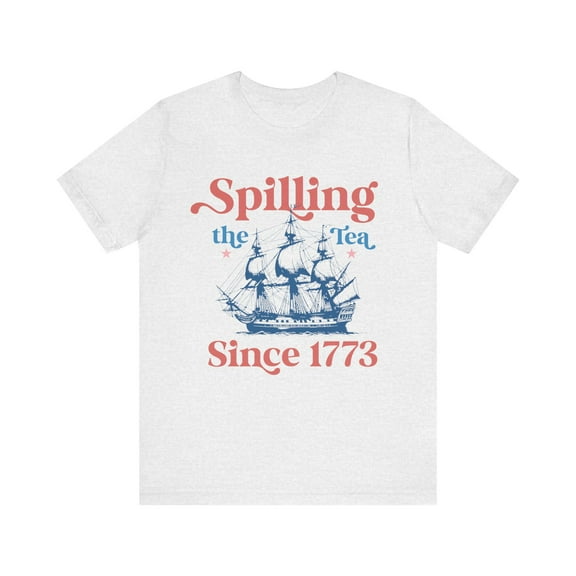 Spilling the Tea Since 1776 4th of July Independence Day T-Shirt