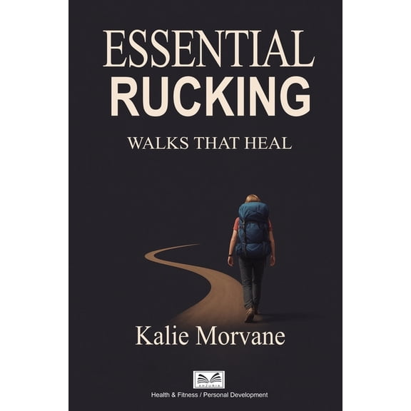 Essential Rucking: Walks that Heal, (Paperback)