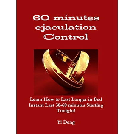 60 Minutes Ejaculation Control - eBook (Best Way To Control Ejaculation)