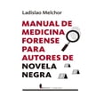thumbnail image 1 of Libro Manual De Medicina Forense Para Autores De Novela Negra Tapa Blanda, Autor Ladislao Melchor, Editorial Berenice, 1 of 2