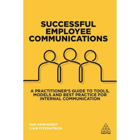 Successful Employee Communications : A Practitioner's Guide to Tools, Models and Best Practice for Internal (Best Database Modeling Tool)