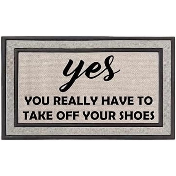 Outdoor Indoor Doormat Gray Beige Door Mat Yes You Really Have to Take Off Your Shoes Funny for Front Door Mat Outdoor Entrance Mats Indoor Floor Mats Non Slip Bathroom Mat 16x24 Inch