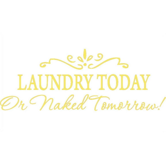 Gold 15" x 32" LAUNDRY TODAY or NAKED TOMORROW Removable Wall Stickers