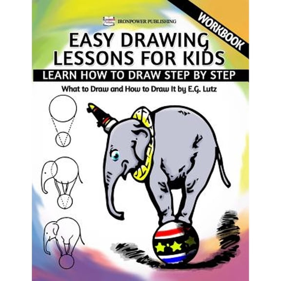 Pre-Owned Easy Drawing Lessons For Kids - Learn How to Draw Step by Step - What To Draw And How To Draw It - Workbook (Paperback) 1530524202 9781530524204