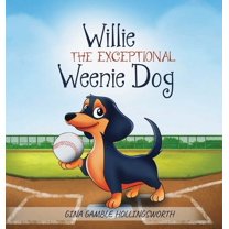 Willie the exceptional Weenie Dog, (Hardcover)