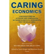 Caring Economics: Conversations on Altruism and Compassion, Between Scientists, Economists, and the Dalai Lama, Used [Hardcover]