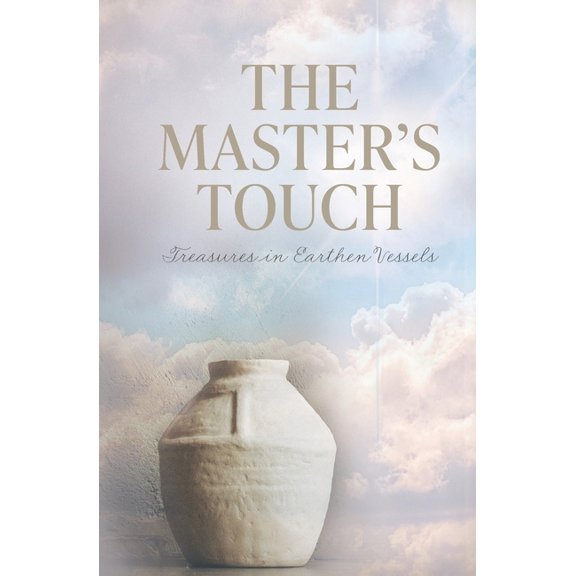 The Master's Touch: Treasures in Earthen Vessels, (Paperback)