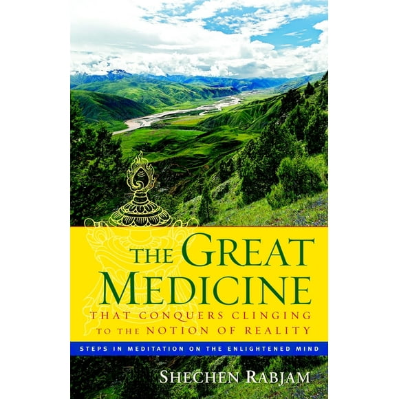 The Great Medicine That Conquers Clinging to the Notion of Reality : Steps in Meditation on the Enlightened Mind (Paperback)