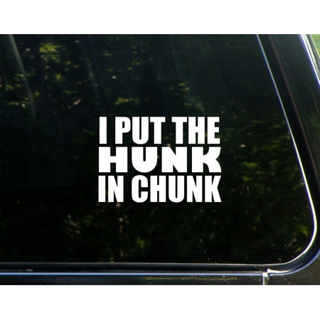 I Put The Hunk In Chunk - 5-1/2