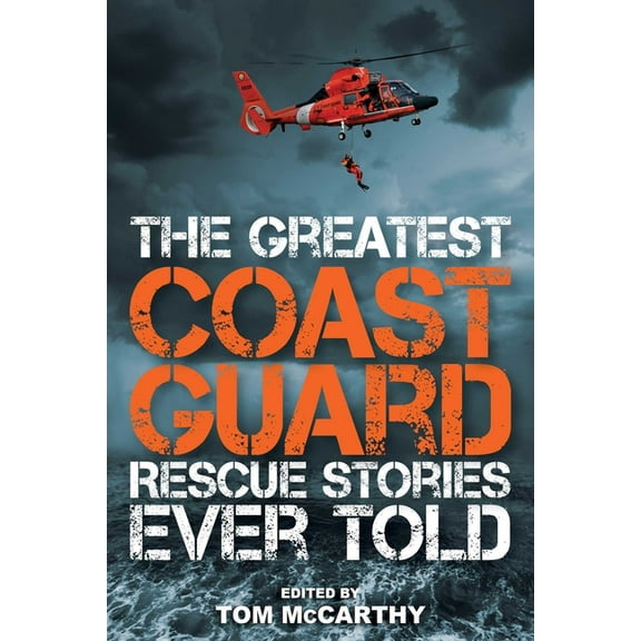 Greatest The Greatest Coast Guard Rescue Stories Ever Told, (Paperback)