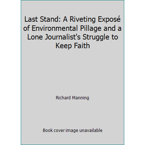 Pre-Owned Last Stand: A Riveting Expos of Environmental Pillage and a Lone Journalist's Struggle to Keep Faith (Paperback) 0140172939 9780140172935