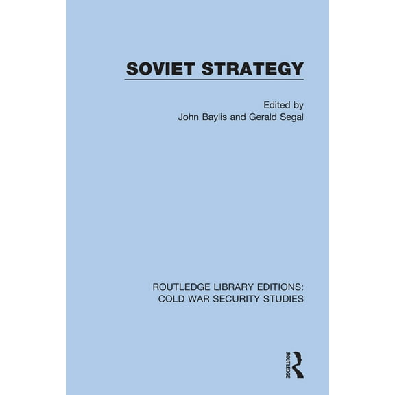 Routledge Library Editions: Cold War Sec Soviet Strategy, Book 54, (Hardcover)