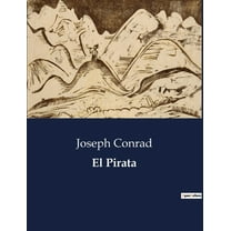 El Pirata: Reflexiones poÃ©ticas sobre la muerte y el deseo de libertad en el mar, (Paperback)
