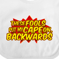 thumbnail image 4 of Inktastic These Fools Put My Cape on Backwards&reg; Red Boys or Girls Baby Bib, 4 of 4