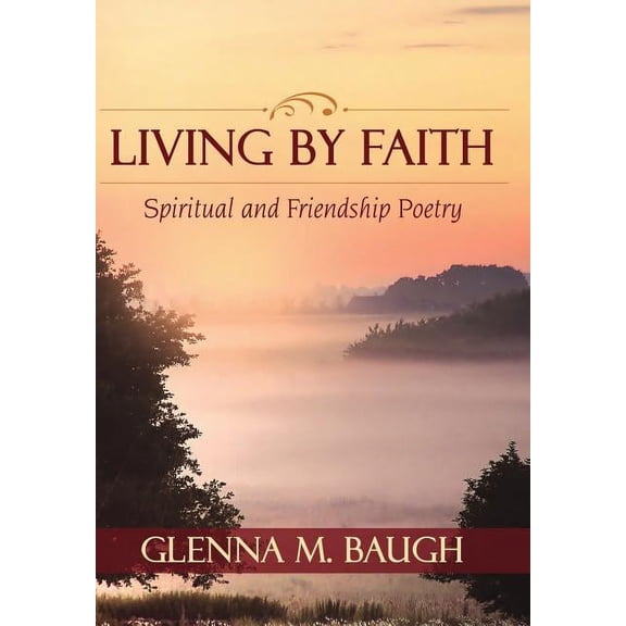 Living by Faith : Spiritual and Friendship Poetry (Hardcover)