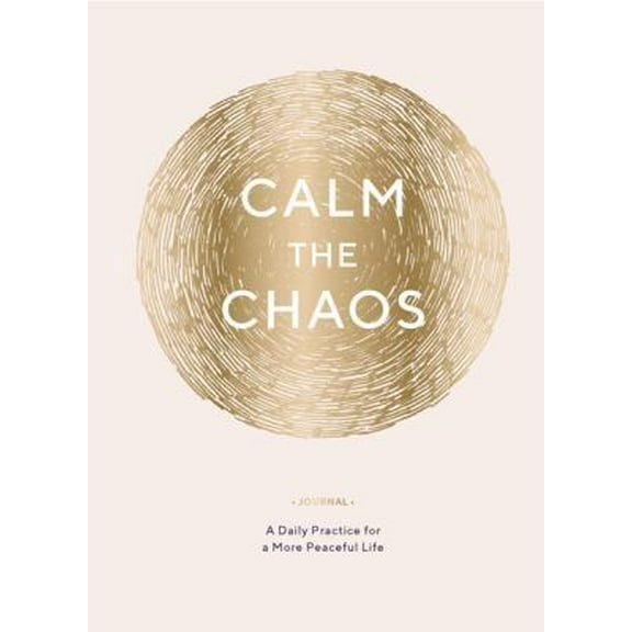 Pre-Owned Calm the Chaos Journal: A Daily Practice for a More Peaceful Life (Misc.) 1452169950 9781452169958