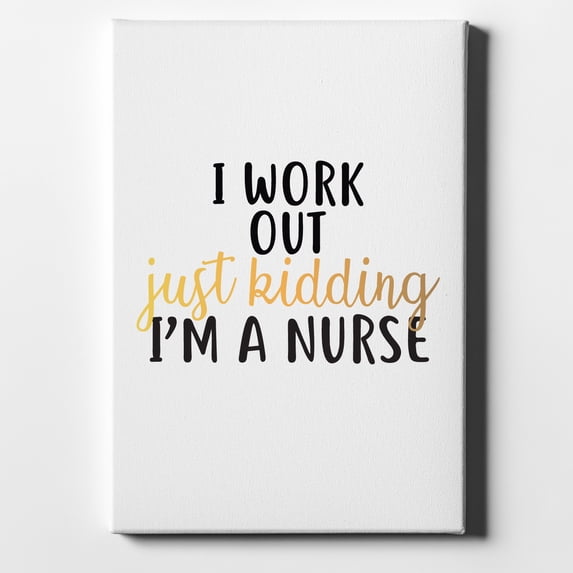 I Work Out - Just Kidding, I'm a Nurse - 11" x 14" - Decorative Canvas Wall Art - White Edge - 5/8" Gallery Wrapped