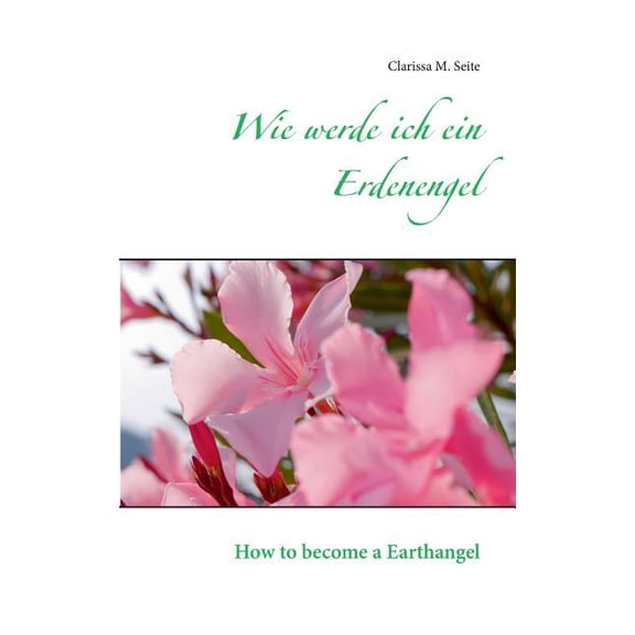 Wie werde ich ein Erdenengel: How to become an Earthangel, (Paperback)
