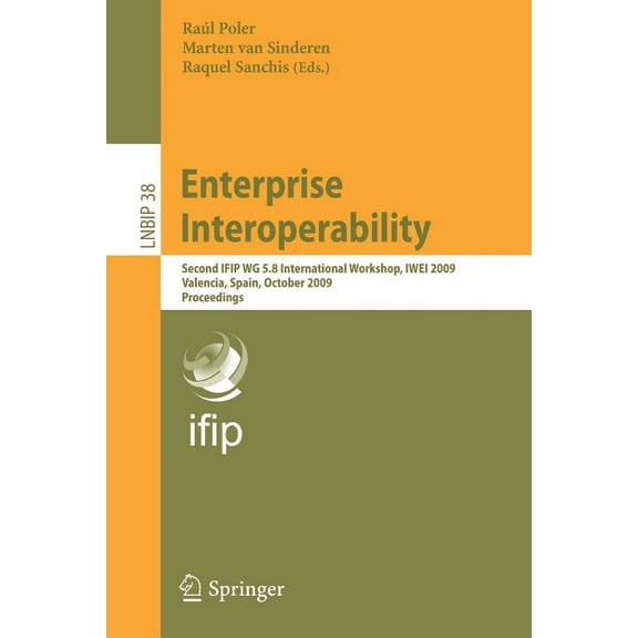Lecture Notes in Business Information Pr Enterprise Interoperability: Second IFIP WG 5.8 International Workshop, IWEI 2009, Valencia, Spain, October 13-14, 2009 , Book 38, (Paperback)