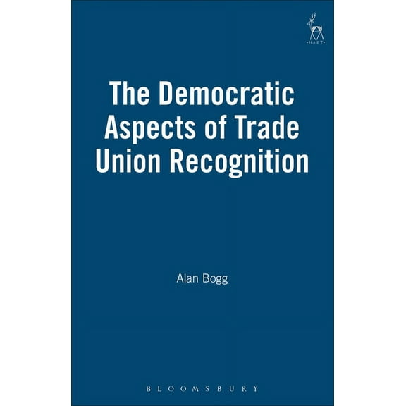 The Democratic Aspects of Trade Union Recognition, (Hardcover)