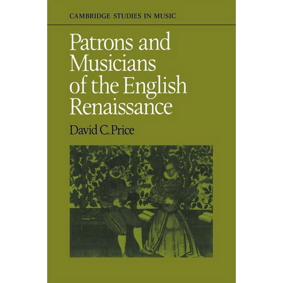Cambridge Studies in Music Patrons and Musicians of the English Renaissance, (Paperback)