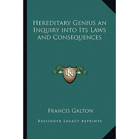 Hereditary Genius An Inquiry Into Its Laws And