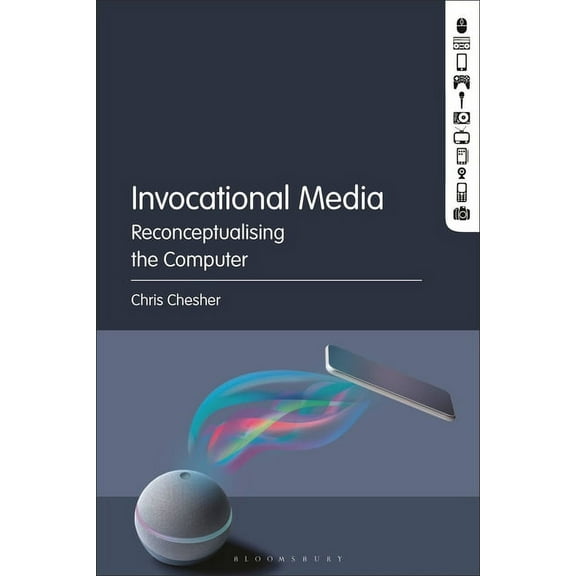 Invocational Media: Reconceptualising the Computer, (Hardcover)