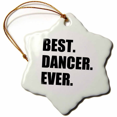 3dRose Best Dancer Ever - fun text gifts for fans of dance - dancing teachers, Snowflake Ornament, Porcelain,