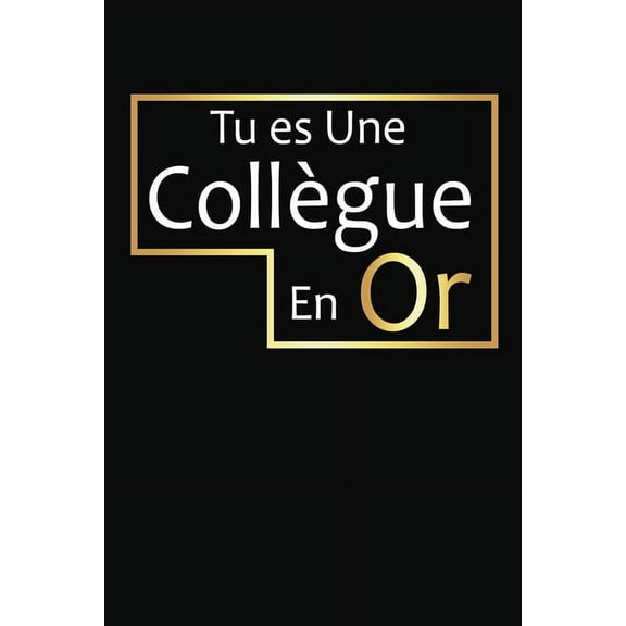 Tu Es Une Collègue En Or: Cadeau Collègue de Travail Original (Paperback)
