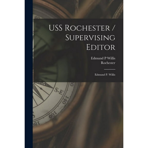 USS Rochester / Supervising Editor: Edmund P. Willis, (Paperback)
