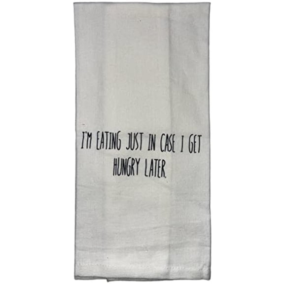 I'm Eating JUST in CASE I GET Hungry Later, Two-Piece 100% Cotton Flour Sack Kitchen Towels Size: 15 X 25 Inch.