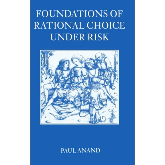 Foundations of Rational Choice Under Risk, (Paperback)
