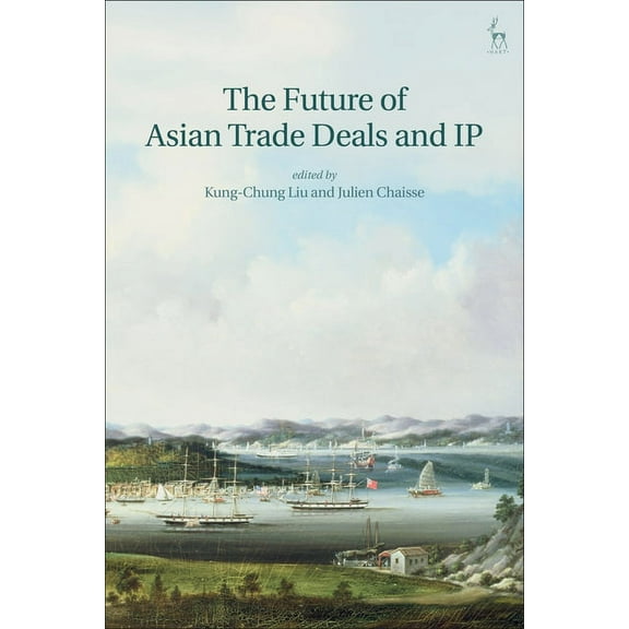 The Future of Asian Trade Deals and IP, (Paperback)