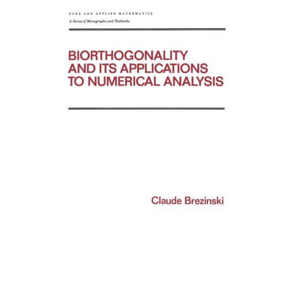 Chapman & Hall/CRC Pure and Applied Math Biorthogonality and its Applications to Numerical Analysis, Book 156, (Hardcover)