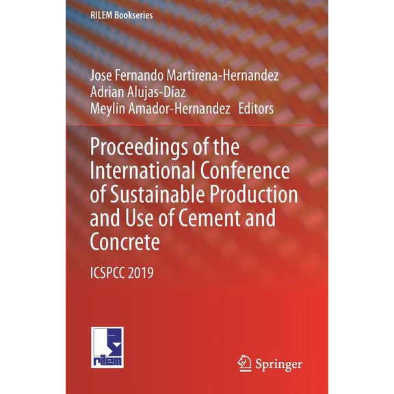 Rilem Bookseries Proceedings of the International Conference of Sustainable Production and Use of Cement and Concrete: Icspcc 2019, Book 22, (Paperback)