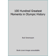 100 Hundred Greatest Moments in Olympic History [Hardcover - Used]