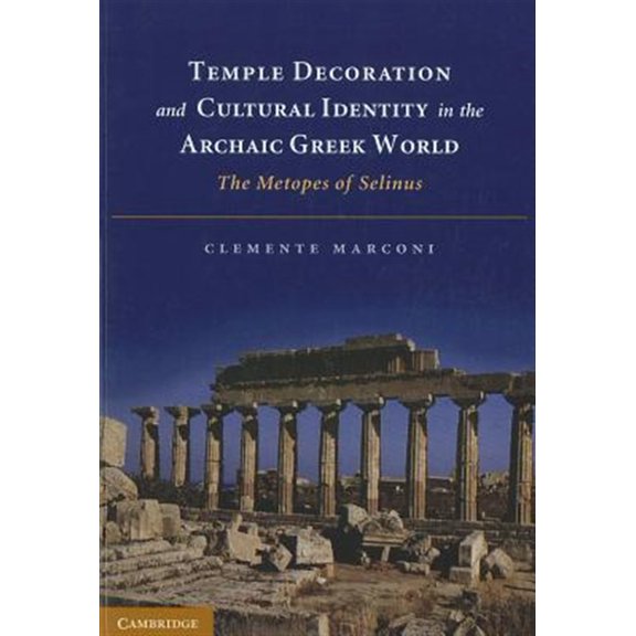 Pre-Owned Temple Decoration and Cultural Identity in the Archaic Greek World: The Metopes of Selinus, (Paperback)