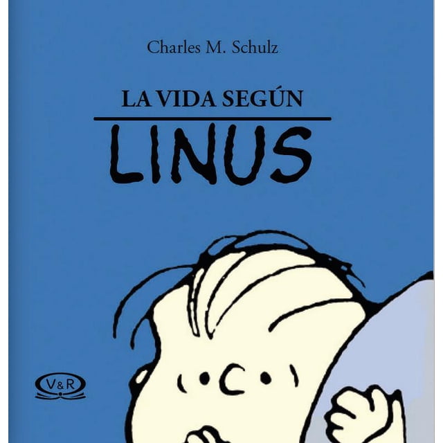 LA VIDA SEGUN LINUS VERGARA Y RIBA EDITORAS CHARLES M. SCHULZ
