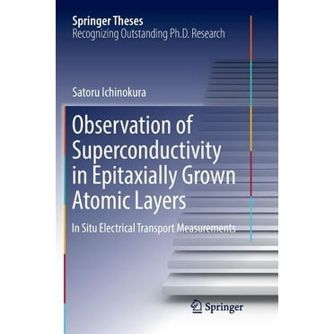 Springer Theses: Observation of Superconductivity in Epitaxially Grown Atomic Layers: In Situ Electrical Transport Measurements (Paperback)