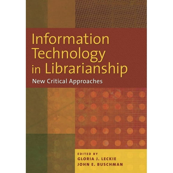 Information Technology in Librarianship: New Critical Approaches, (Paperback)