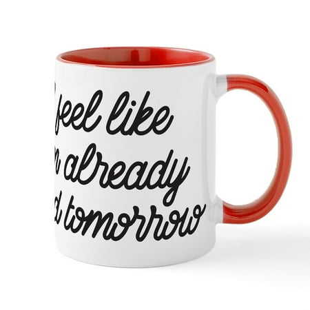 

CafePress - Already Tired Tomorrow - 11 oz Ceramic Mug - Novelty Coffee Tea Cup