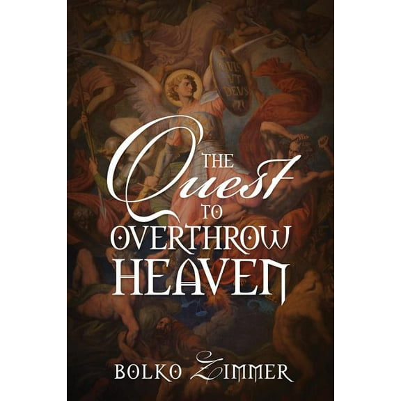The Quest to Overthrow Heaven, (Paperback)