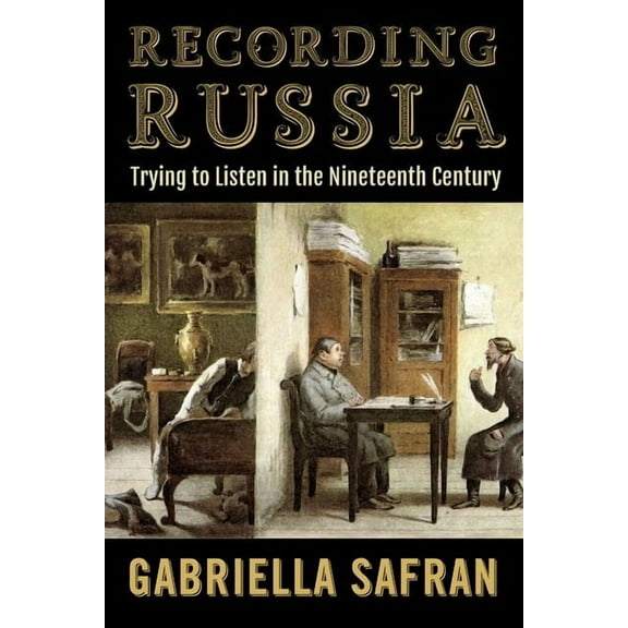 Recording Russia: Trying to Listen in the Nineteenth Century, (Hardcover)