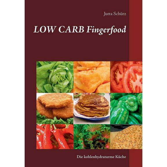 Low Carb Fingerfood: Die kohlenhydratarme KÃ¼che, (Paperback)