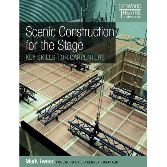 Crowood Theatre Companions: Scenic Construction for the Stage : Key Skills for Carpenters (Paperback)