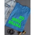 thumbnail image 3 of No More Drama Slogan T-Shirt Women -Image by Shutterstock, Female Medium, 3 of 4