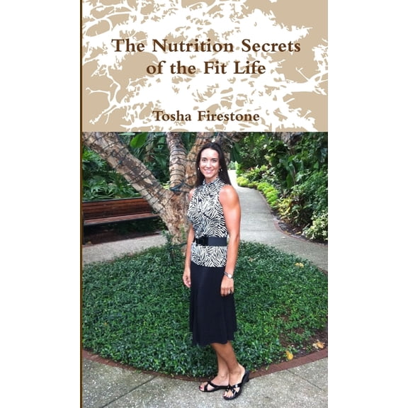 The Nutrition Secrets of the Fit Life, (Paperback)