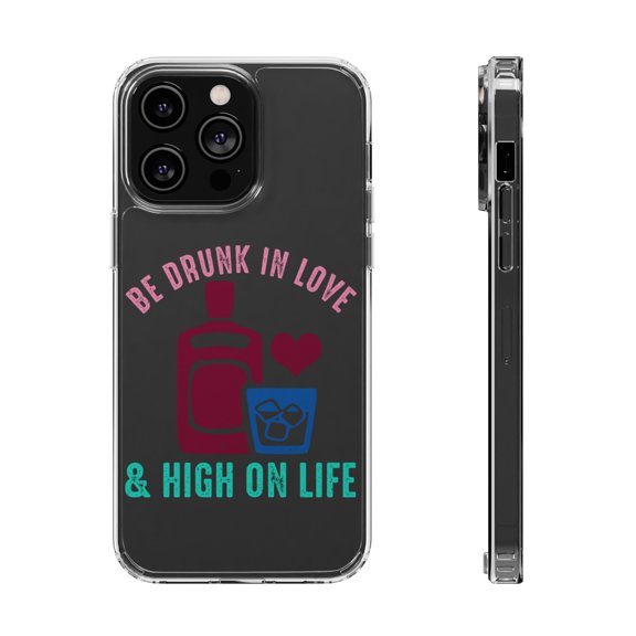 DistinctInk Clear Case for Apple iPhone 15 PRO (6.1" Screen) - Drunk In Love And High On Life