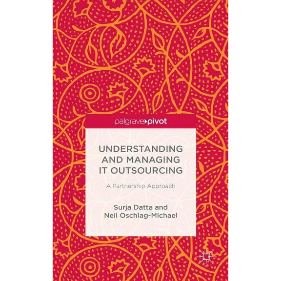 Understanding and Managing It Outsourcing: A Partnership Approach, (Hardcover)
