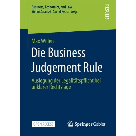 Business, Economics, and Law Die Business Judgement Rule: Auslegung Der Legalitätspflicht Bei Unklarer Rechtslage, (Paperback)